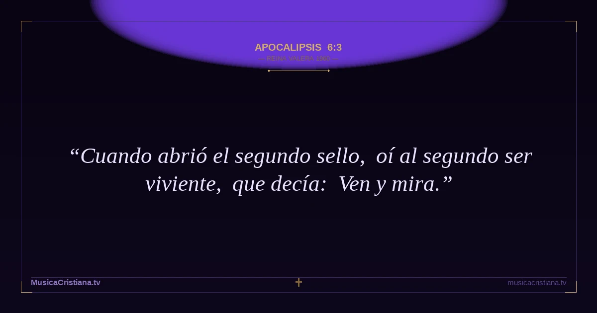 Apocalipsis 6:3 — Biblia Reina Valera 1960 — MusicaCristiana.tv