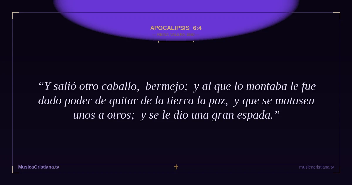 Apocalipsis 6:4 — Biblia Reina Valera 1960 — MusicaCristiana.tv