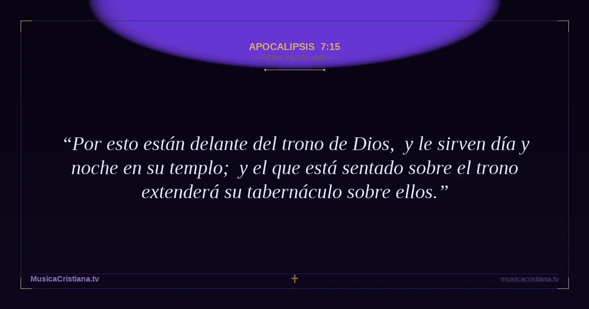 Apocalipsis 7:15 — Biblia Reina Valera 1960 — MusicaCristiana.tv
