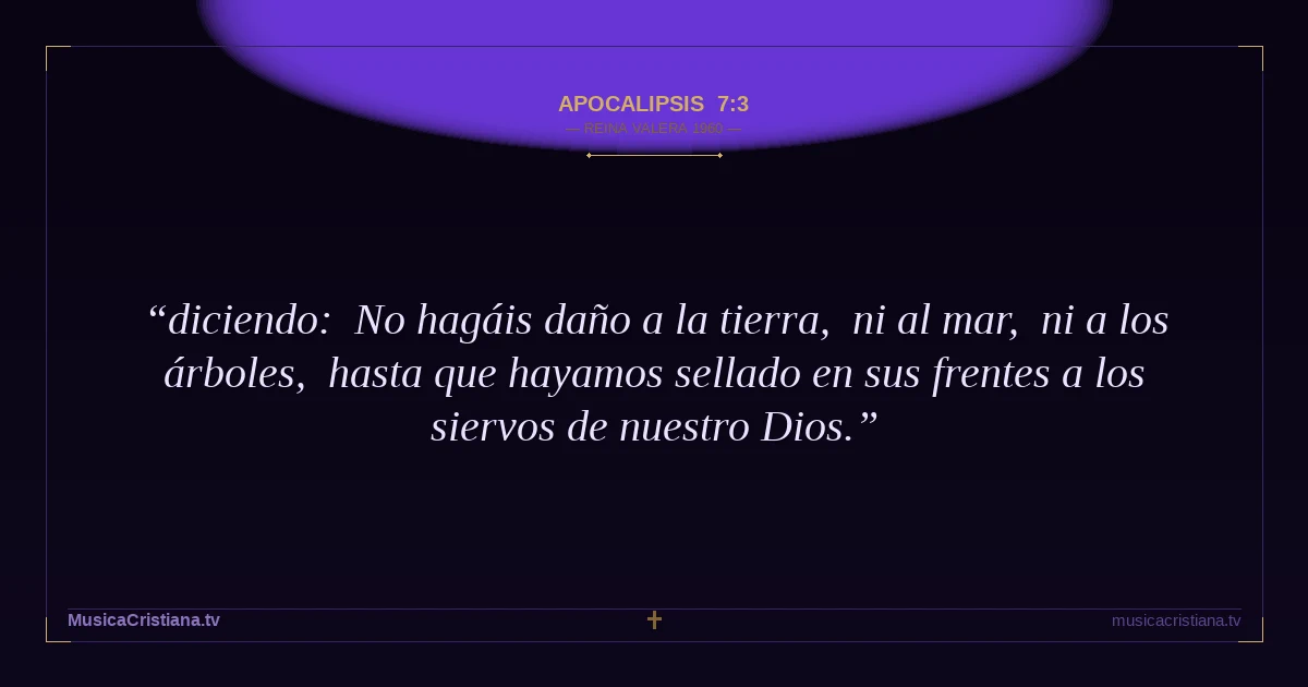 Apocalipsis 7:3 — Biblia Reina Valera 1960 — MusicaCristiana.tv