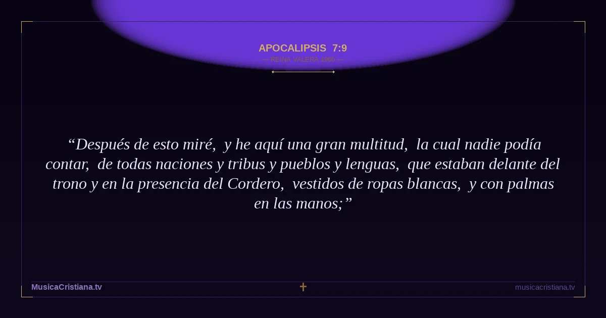 Apocalipsis 7:9 — Biblia Reina Valera 1960 — MusicaCristiana.tv