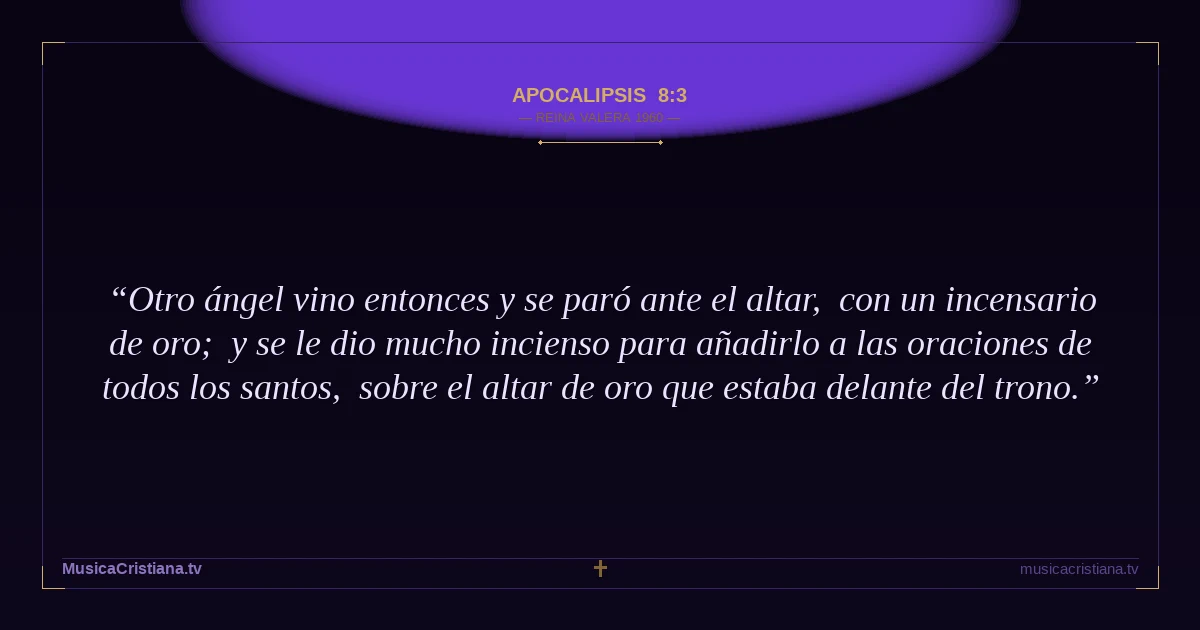 Apocalipsis 8:3 — Biblia Reina Valera 1960 — MusicaCristiana.tv