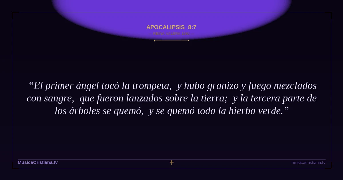 Apocalipsis 8:7 — Biblia Reina Valera 1960 — MusicaCristiana.tv