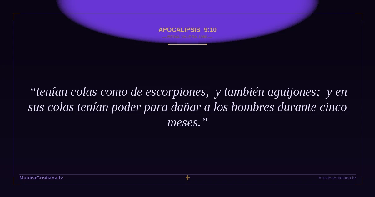 Apocalipsis 9:10 — Biblia Reina Valera 1960 — MusicaCristiana.tv