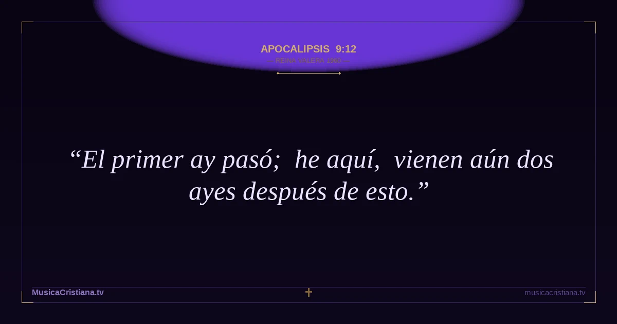 Apocalipsis 9:12 — Biblia Reina Valera 1960 — MusicaCristiana.tv