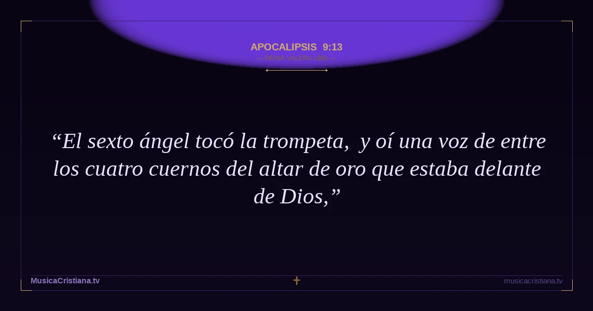 Apocalipsis 9:13 — Biblia Reina Valera 1960 — MusicaCristiana.tv