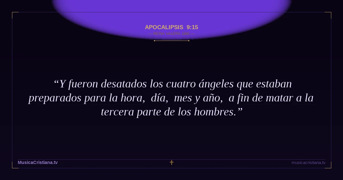 Apocalipsis 9:15 — Biblia Reina Valera 1960 — MusicaCristiana.tv