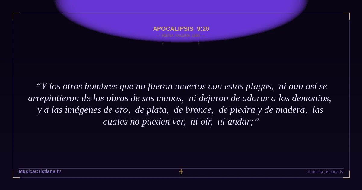 Apocalipsis 9:20 — Biblia Reina Valera 1960 — MusicaCristiana.tv