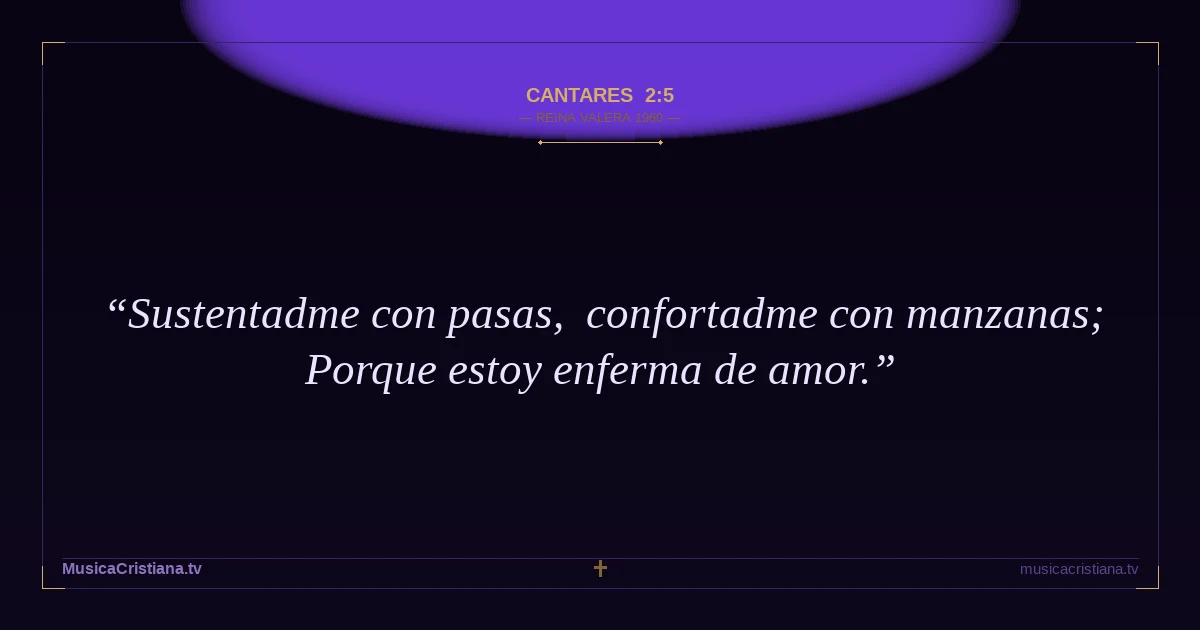 Cantares 2:5 — Biblia Reina Valera 1960 — MusicaCristiana.tv