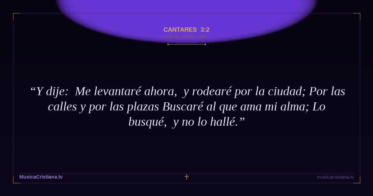 Cantares 3:2 — Biblia Reina Valera 1960 — MusicaCristiana.tv