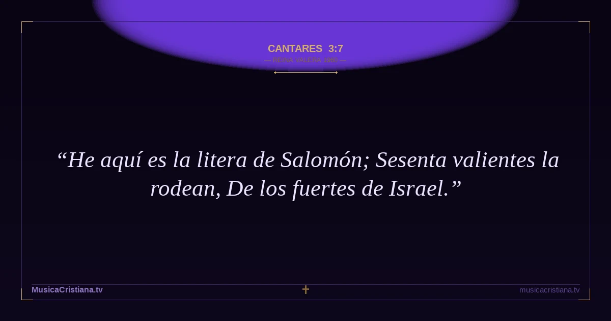 Cantares 3:7 — Biblia Reina Valera 1960 — MusicaCristiana.tv