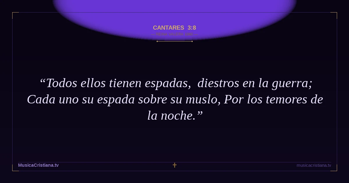Cantares 3:8 — Biblia Reina Valera 1960 — MusicaCristiana.tv