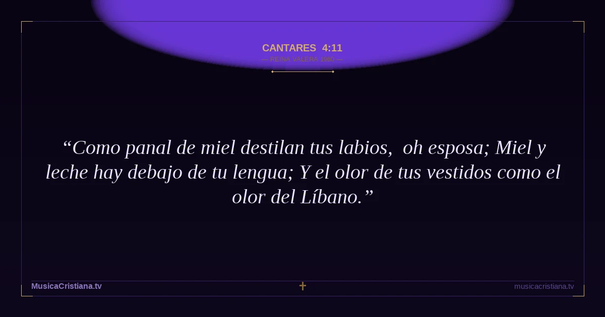 Cantares 4:11 — Biblia Reina Valera 1960 — MusicaCristiana.tv