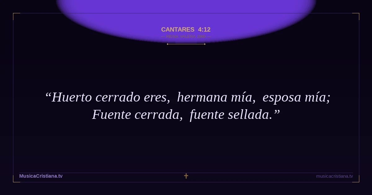 Cantares 4:12 — Biblia Reina Valera 1960 — MusicaCristiana.tv