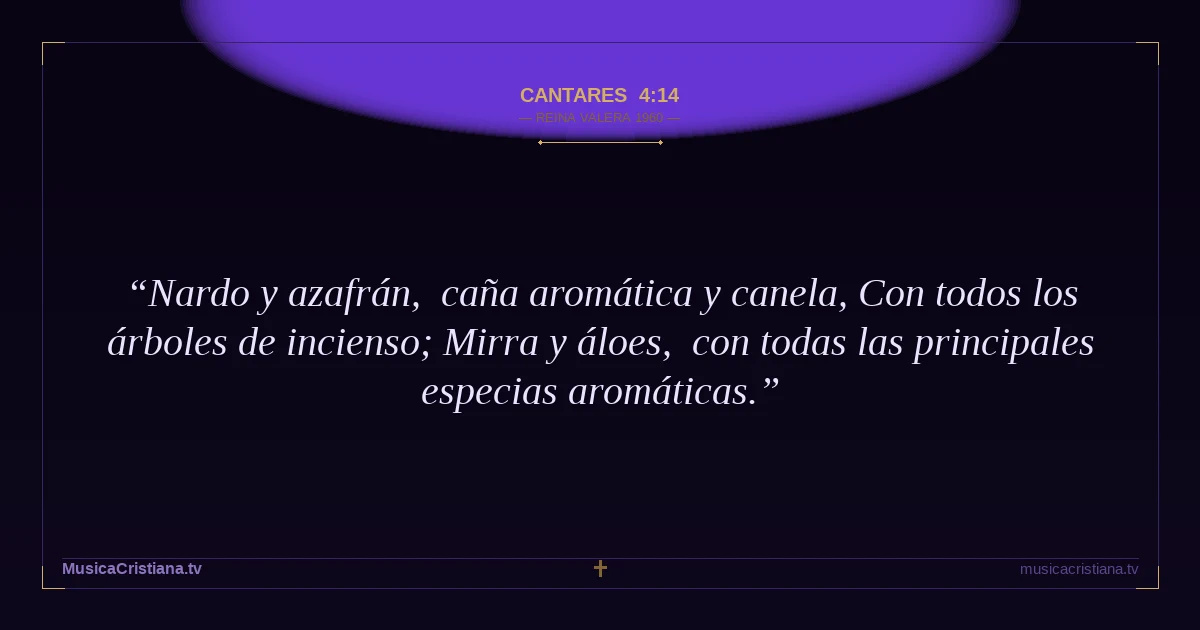 Cantares 4:14 — Biblia Reina Valera 1960 — MusicaCristiana.tv