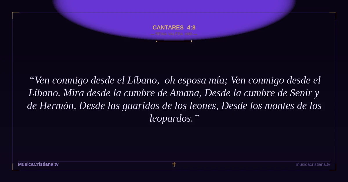 Cantares 4:8 — Biblia Reina Valera 1960 — MusicaCristiana.tv