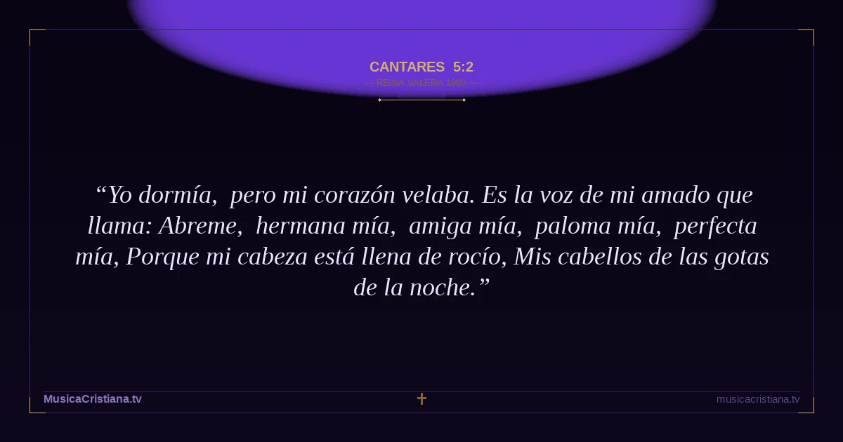 Cantares 5:2 — Biblia Reina Valera 1960 — MusicaCristiana.tv