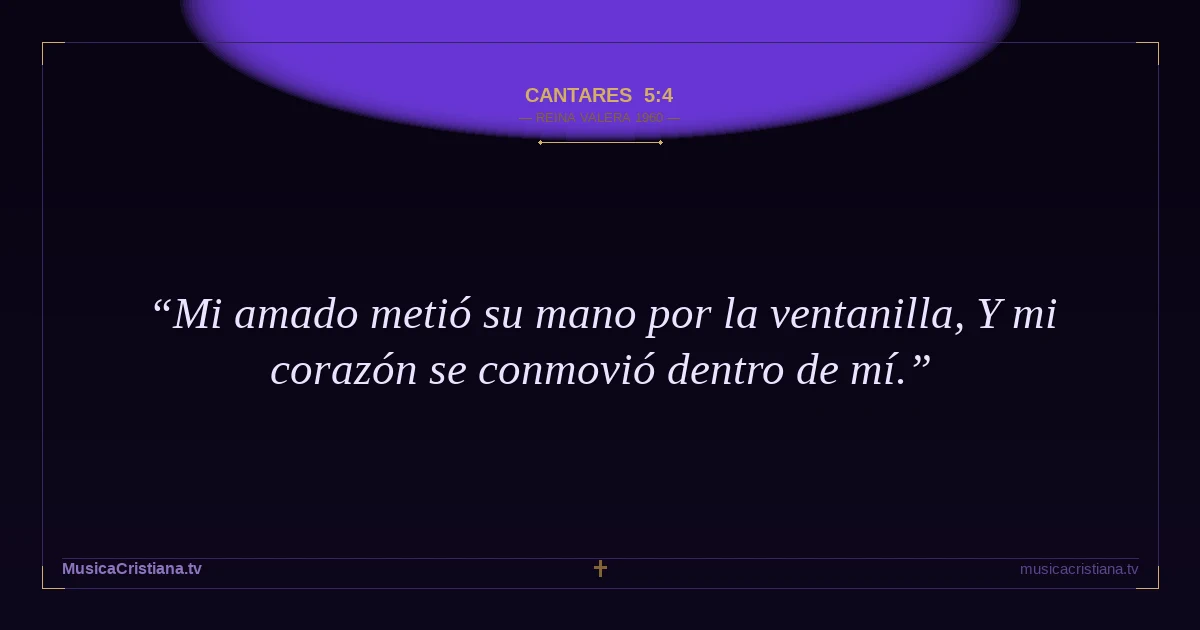 Cantares 5:4 — Biblia Reina Valera 1960 — MusicaCristiana.tv