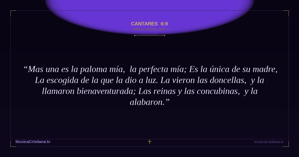 Cantares 6:9 — Biblia Reina Valera 1960 — MusicaCristiana.tv