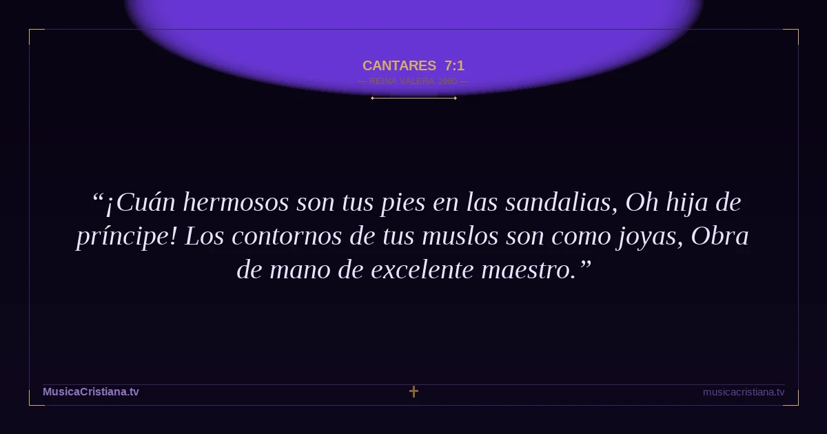 Cantares 7:1 — Biblia Reina Valera 1960 — MusicaCristiana.tv