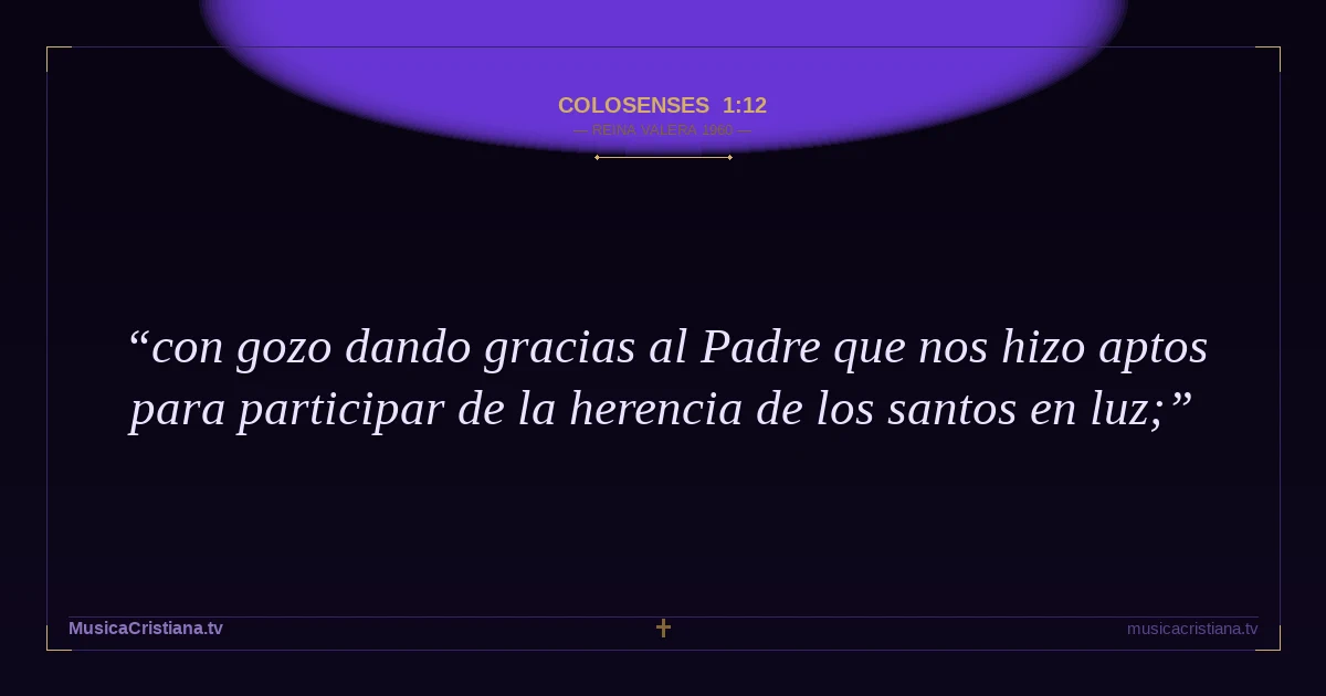 Colosenses 1:12 — Biblia Reina Valera 1960 — MusicaCristiana.tv