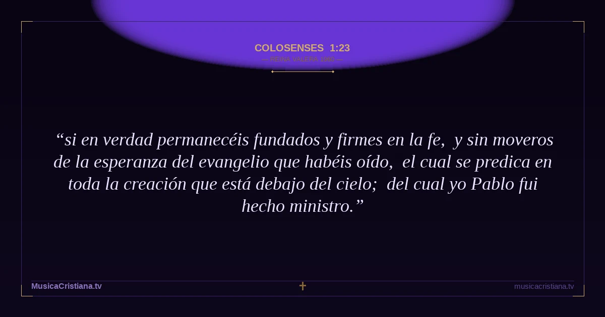 Colosenses 1:23 — Biblia Reina Valera 1960 — MusicaCristiana.tv
