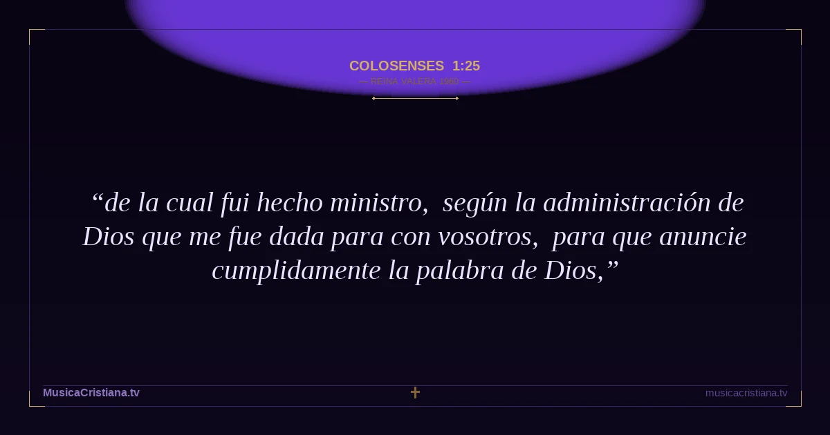Colosenses 1:25 — Biblia Reina Valera 1960 — MusicaCristiana.tv