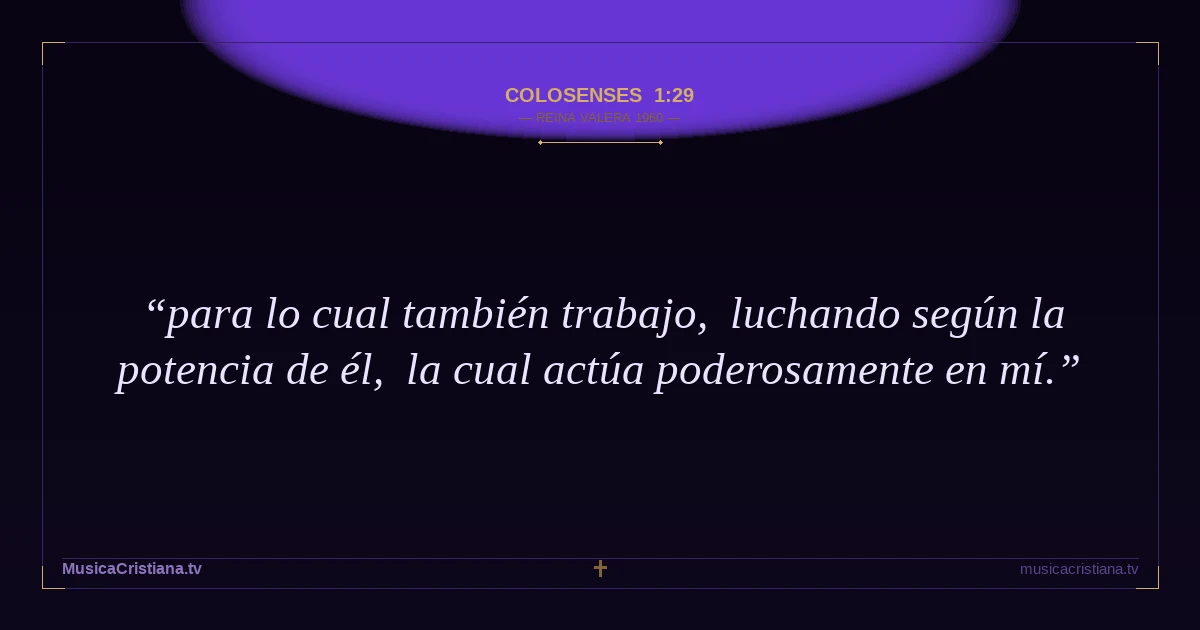 Colosenses 1:29 — Biblia Reina Valera 1960 — MusicaCristiana.tv