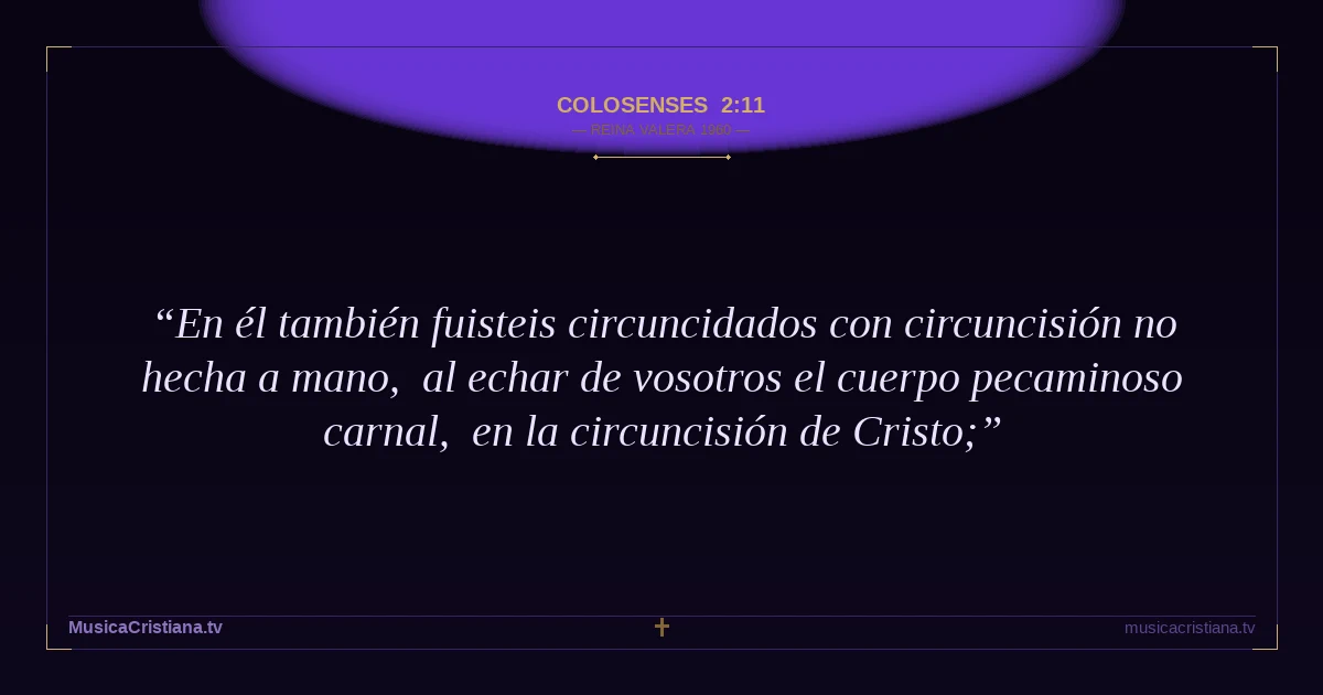 Colosenses 2:11 — Biblia Reina Valera 1960 — MusicaCristiana.tv