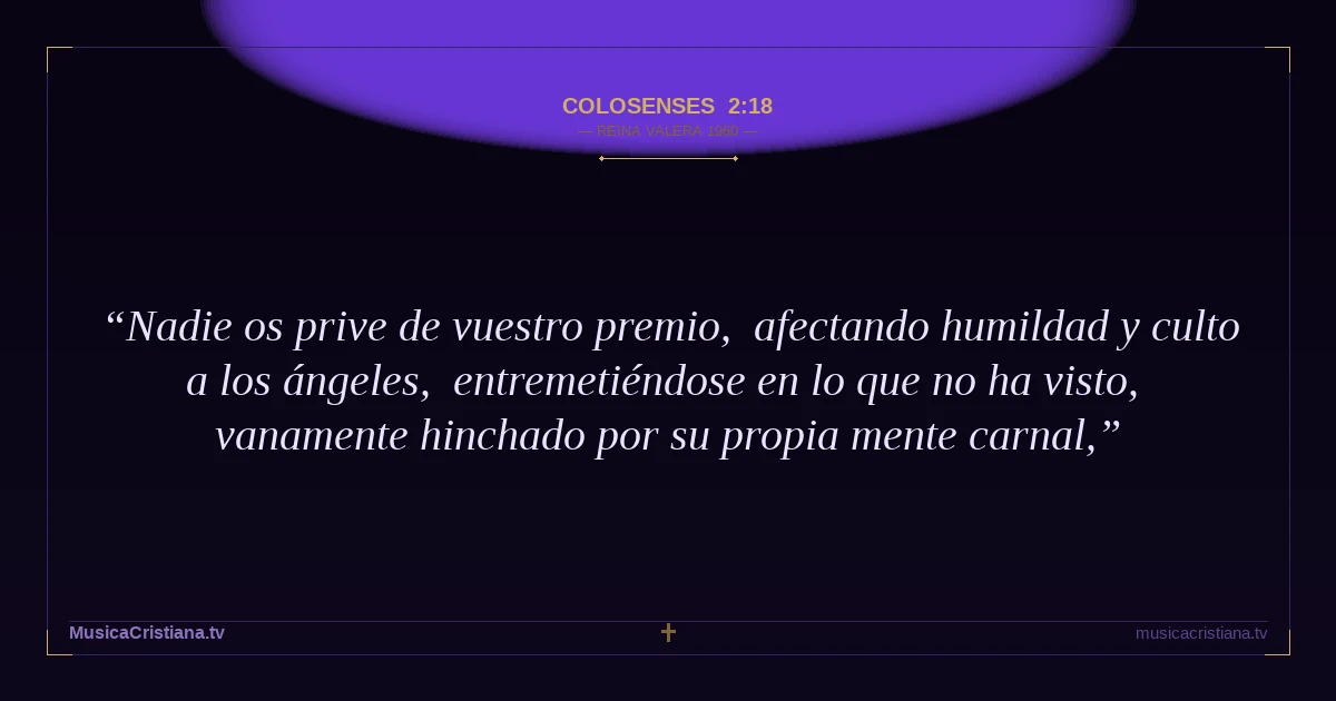 Colosenses 2:18 — Biblia Reina Valera 1960 — MusicaCristiana.tv