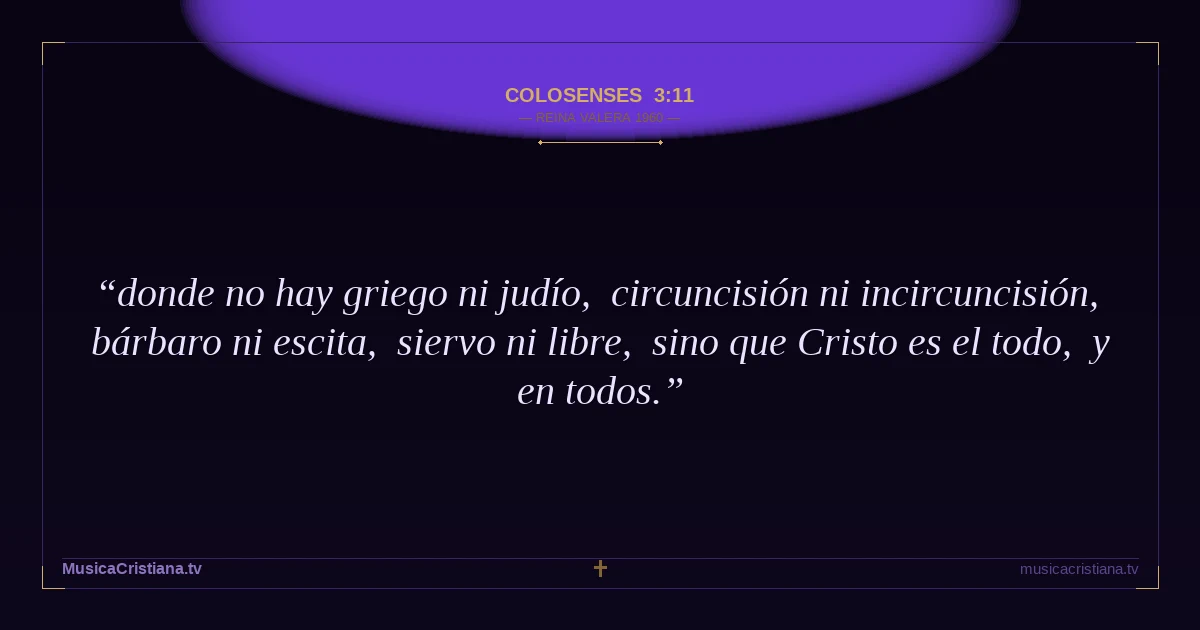 Colosenses 3:11 — Biblia Reina Valera 1960 — MusicaCristiana.tv