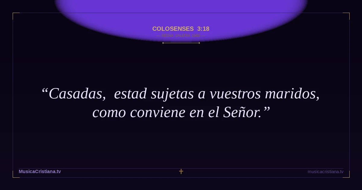 Colosenses 3:18 — Biblia Reina Valera 1960 — MusicaCristiana.tv