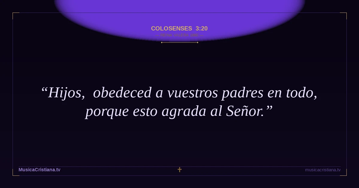 Colosenses 3:20 — Biblia Reina Valera 1960 — MusicaCristiana.tv