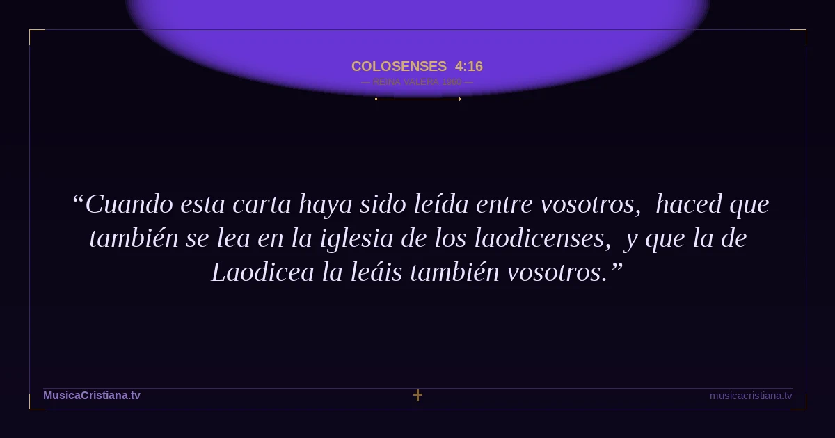 Colosenses 4:16 — Biblia Reina Valera 1960 — MusicaCristiana.tv