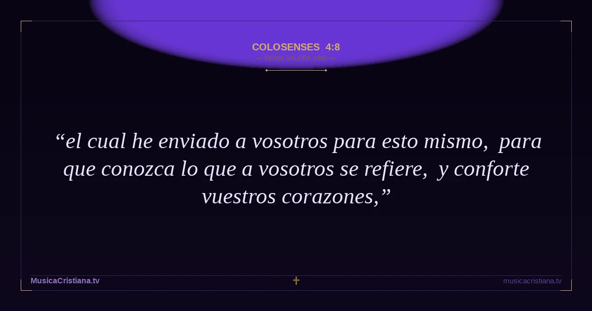 Colosenses 4:8 — Biblia Reina Valera 1960 — MusicaCristiana.tv