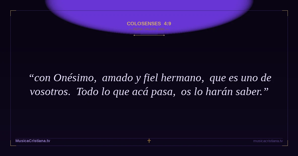 Colosenses 4:9 — Biblia Reina Valera 1960 — MusicaCristiana.tv