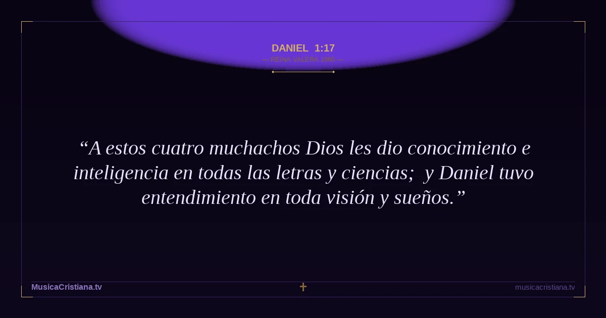 Daniel 1:17 — Biblia Reina Valera 1960 — MusicaCristiana.tv