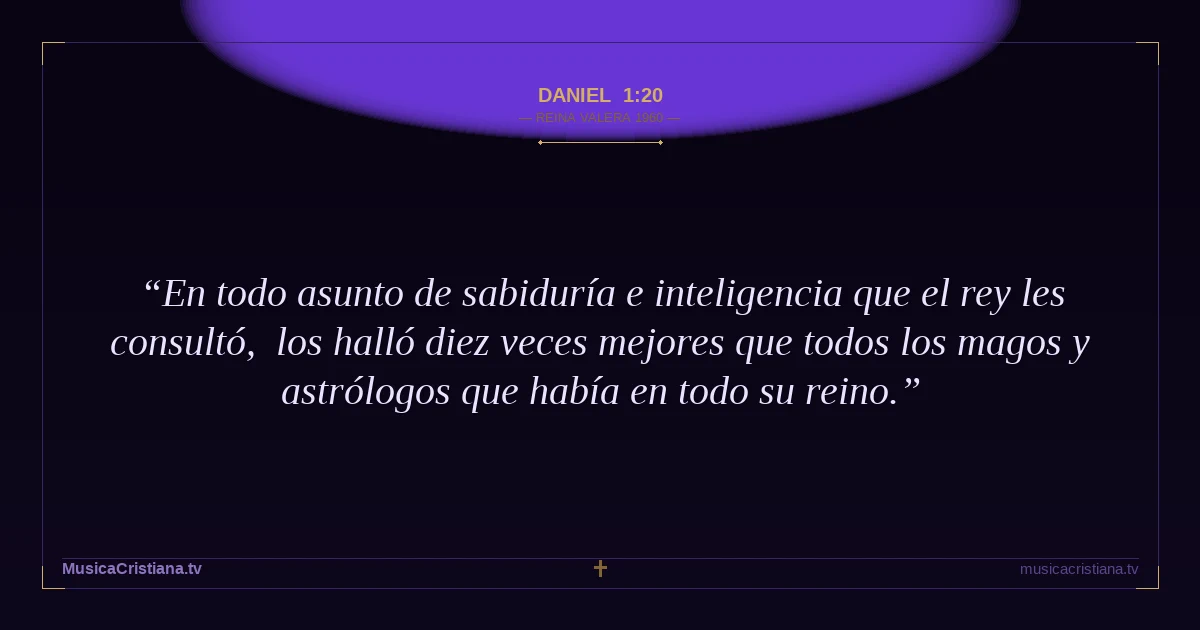 Daniel 1:20 — Biblia Reina Valera 1960 — MusicaCristiana.tv