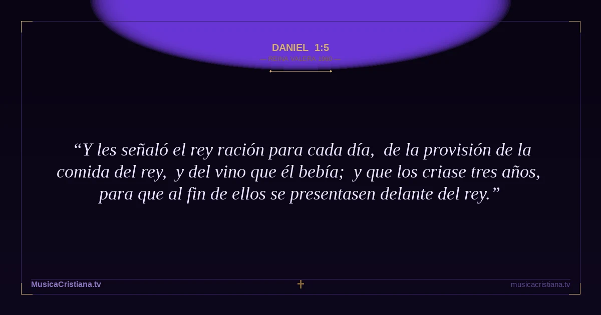 Daniel 1:5 — Biblia Reina Valera 1960 — MusicaCristiana.tv