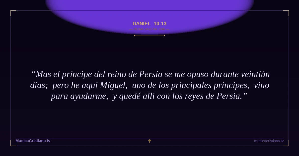 Daniel 10:13 — Biblia Reina Valera 1960 — MusicaCristiana.tv