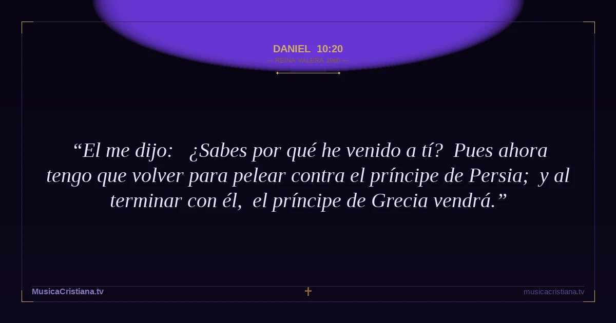 Daniel 10:20 — Biblia Reina Valera 1960 — MusicaCristiana.tv
