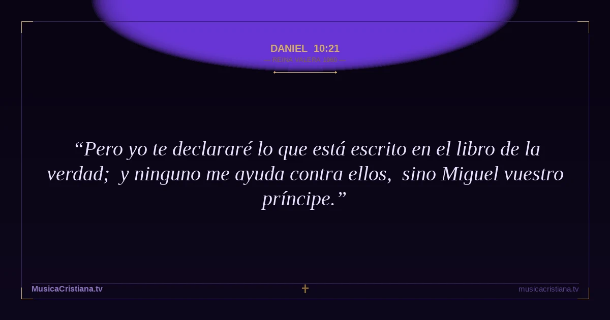 Daniel 10:21 — Biblia Reina Valera 1960 — MusicaCristiana.tv