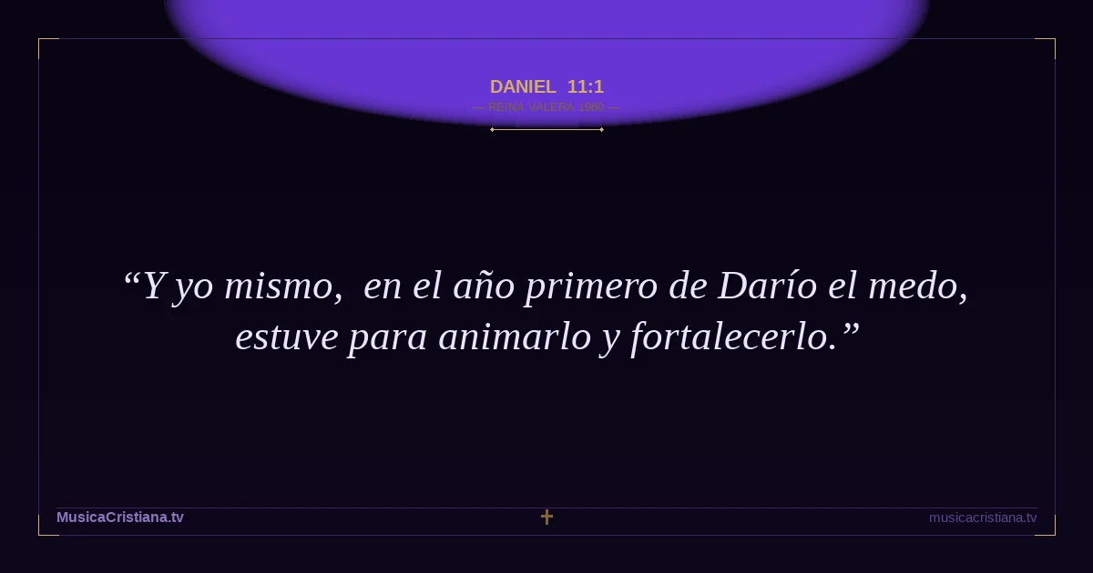 Daniel 11:1 — Biblia Reina Valera 1960 — MusicaCristiana.tv