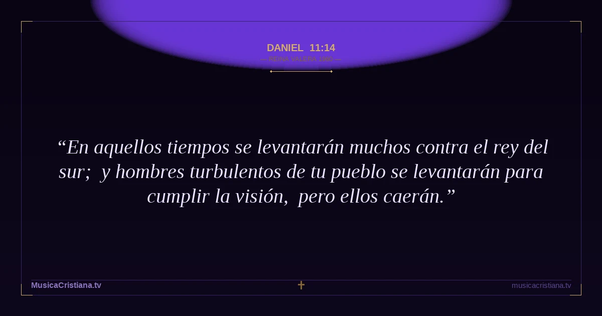 Daniel 11:14 — Biblia Reina Valera 1960 — MusicaCristiana.tv