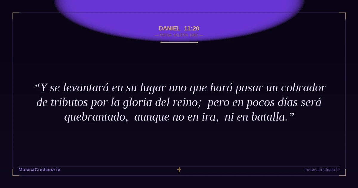 Daniel 11:20 — Biblia Reina Valera 1960 — MusicaCristiana.tv