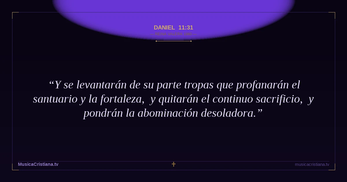 Daniel 11:31 — Biblia Reina Valera 1960 — MusicaCristiana.tv