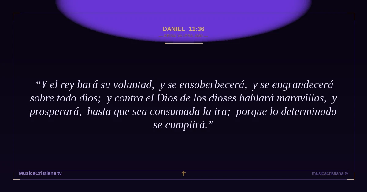 Daniel 11:36 — Biblia Reina Valera 1960 — MusicaCristiana.tv