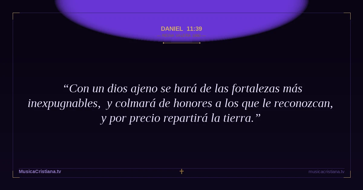 Daniel 11:39 — Biblia Reina Valera 1960 — MusicaCristiana.tv