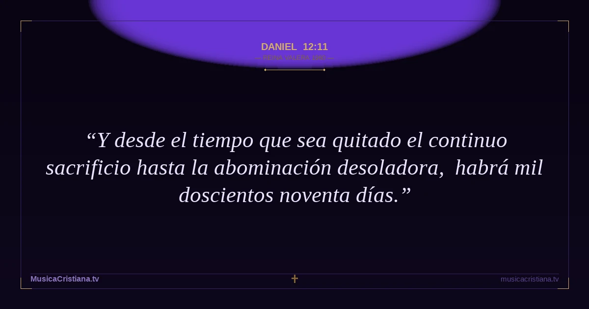 Daniel 12:11 — Biblia Reina Valera 1960 — MusicaCristiana.tv