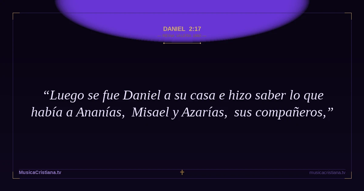 Daniel 2:17 — Biblia Reina Valera 1960 — MusicaCristiana.tv
